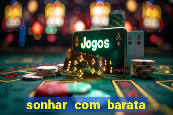 sonhar com barata jogo do bicho